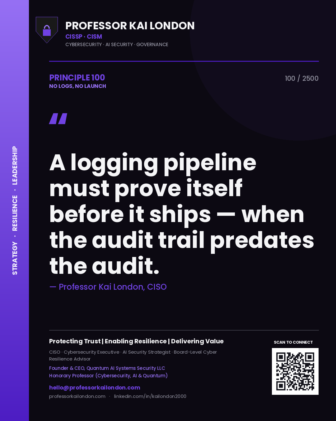 Quote card by Professor Kai London reading 'A logging pipeline must prove itself before it ships — when the audit trail predates the audit.'. From the book No Logs, No Launch.