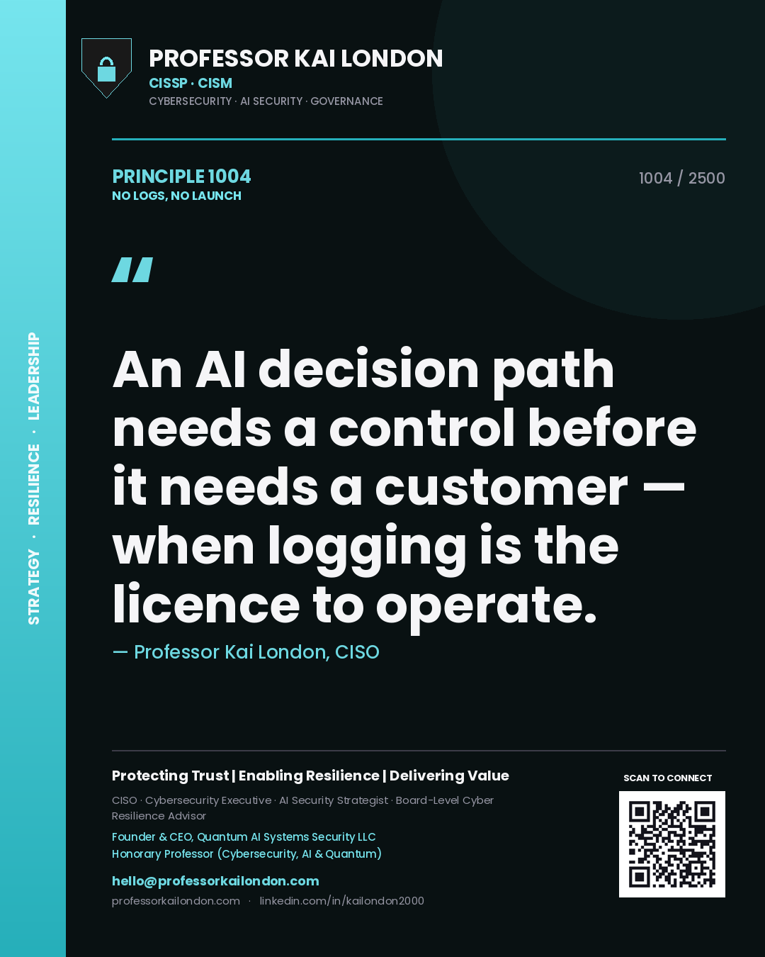 Quote card by Professor Kai London reading 'An AI decision path needs a control before it needs a customer — when logging is the licence to operate.'. From the book No Logs, No Launch.