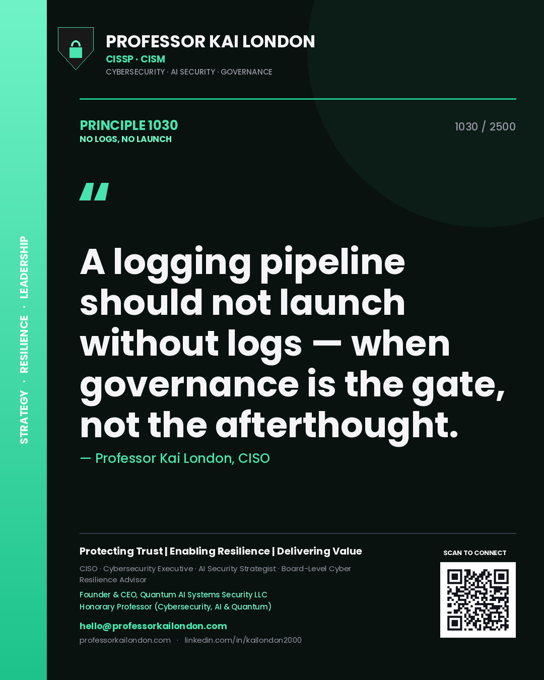 Quote card by Professor Kai London reading 'A logging pipeline should not launch without logs — when governance is the gate, not the afterthought.'. From the book No Logs, No Launch.