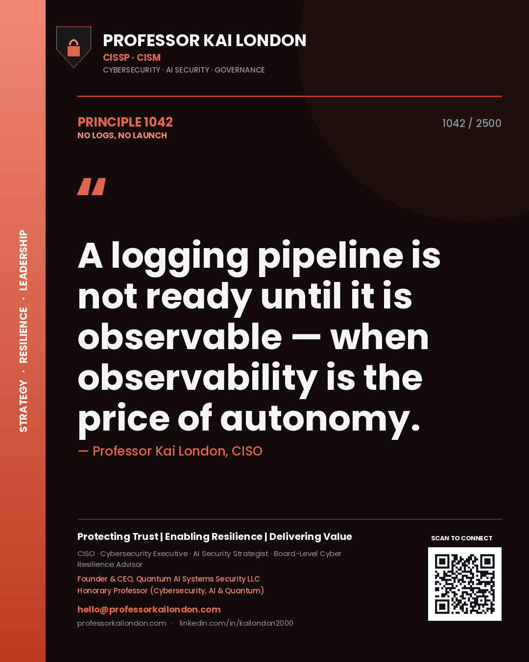 Quote card by Professor Kai London reading 'A logging pipeline is not ready until it is observable — when observability is the price of autonomy.'. From the book No Logs, No Launch.