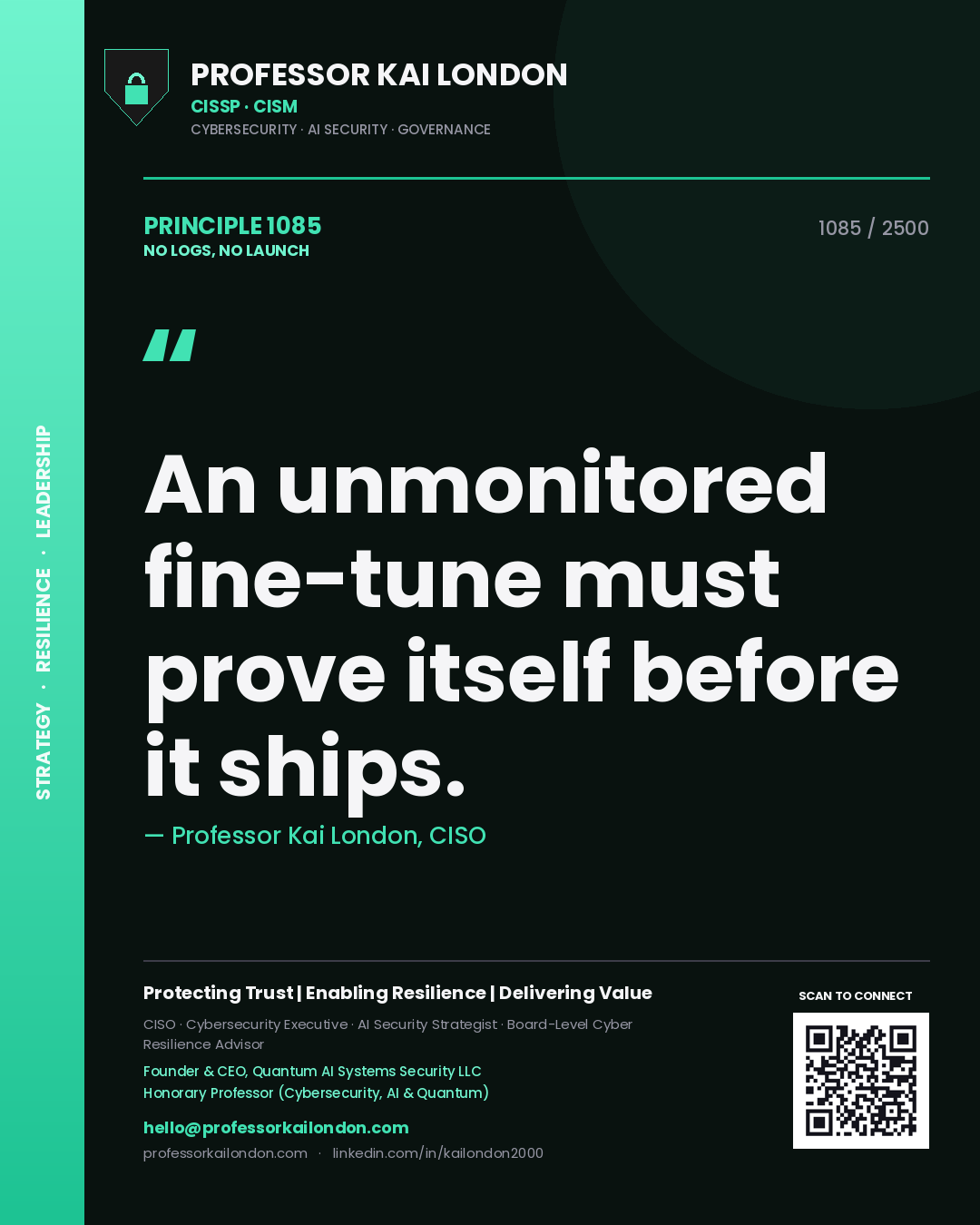 Professor Kai London principle 1085: An unmonitored fine-tune must prove itself before it ships.