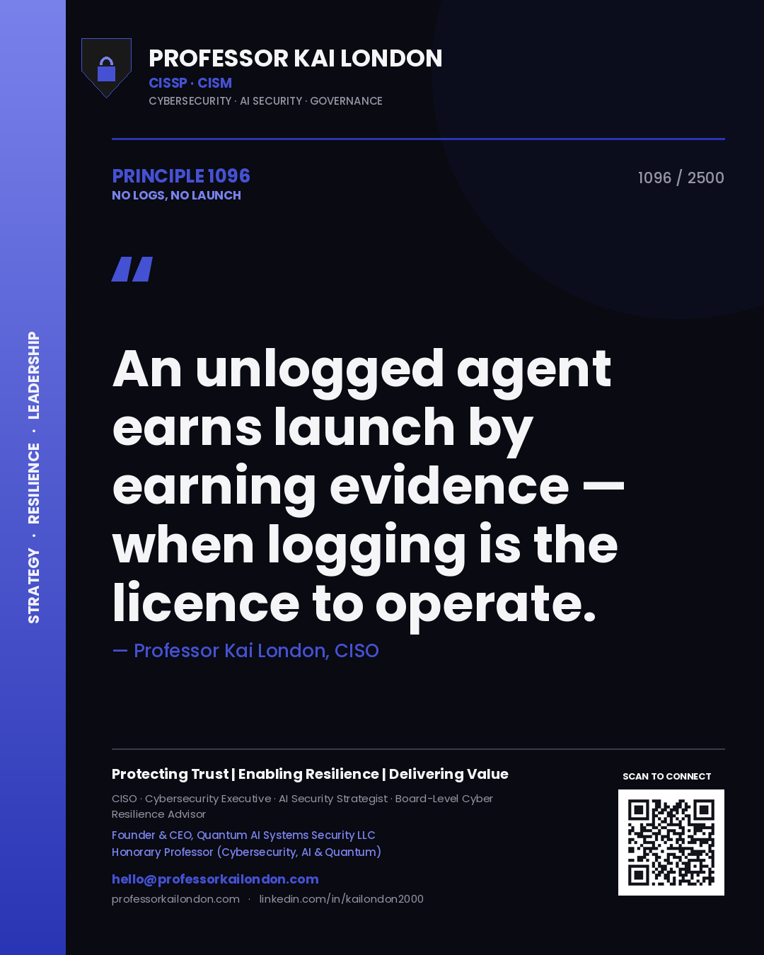 Quote card by Professor Kai London reading 'An unlogged agent earns launch by earning evidence — when logging is the licence to operate.'. From the book No Logs, No Launch.