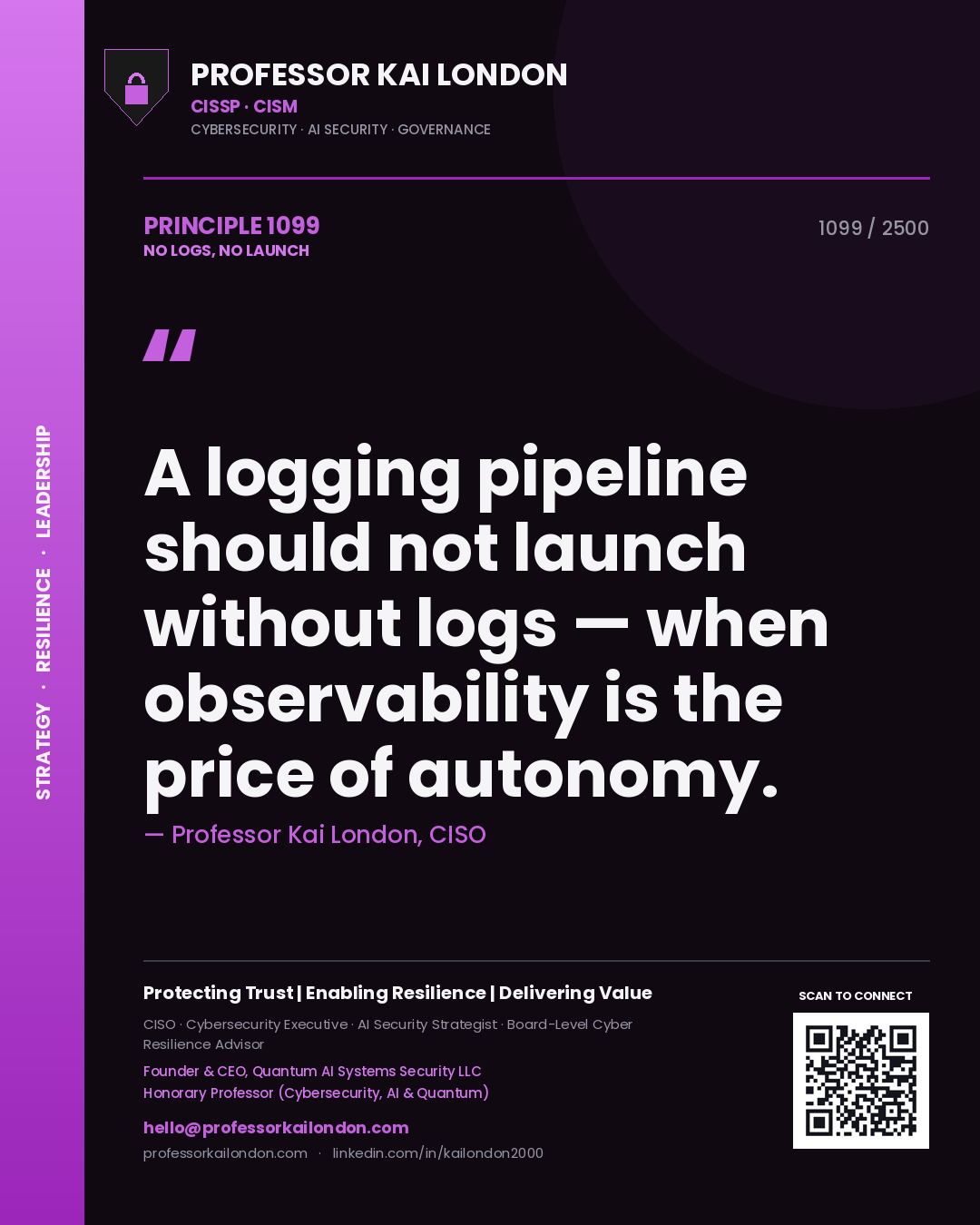 Professor Kai London principle 1099: A logging pipeline should not launch without logs — when observability is the price of autonomy.