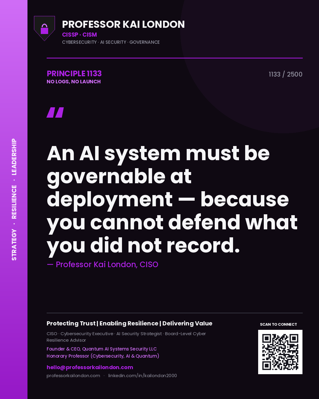 Professor Kai London principle 1133: An AI system must be governable at deployment — because you cannot defend what you did not record.