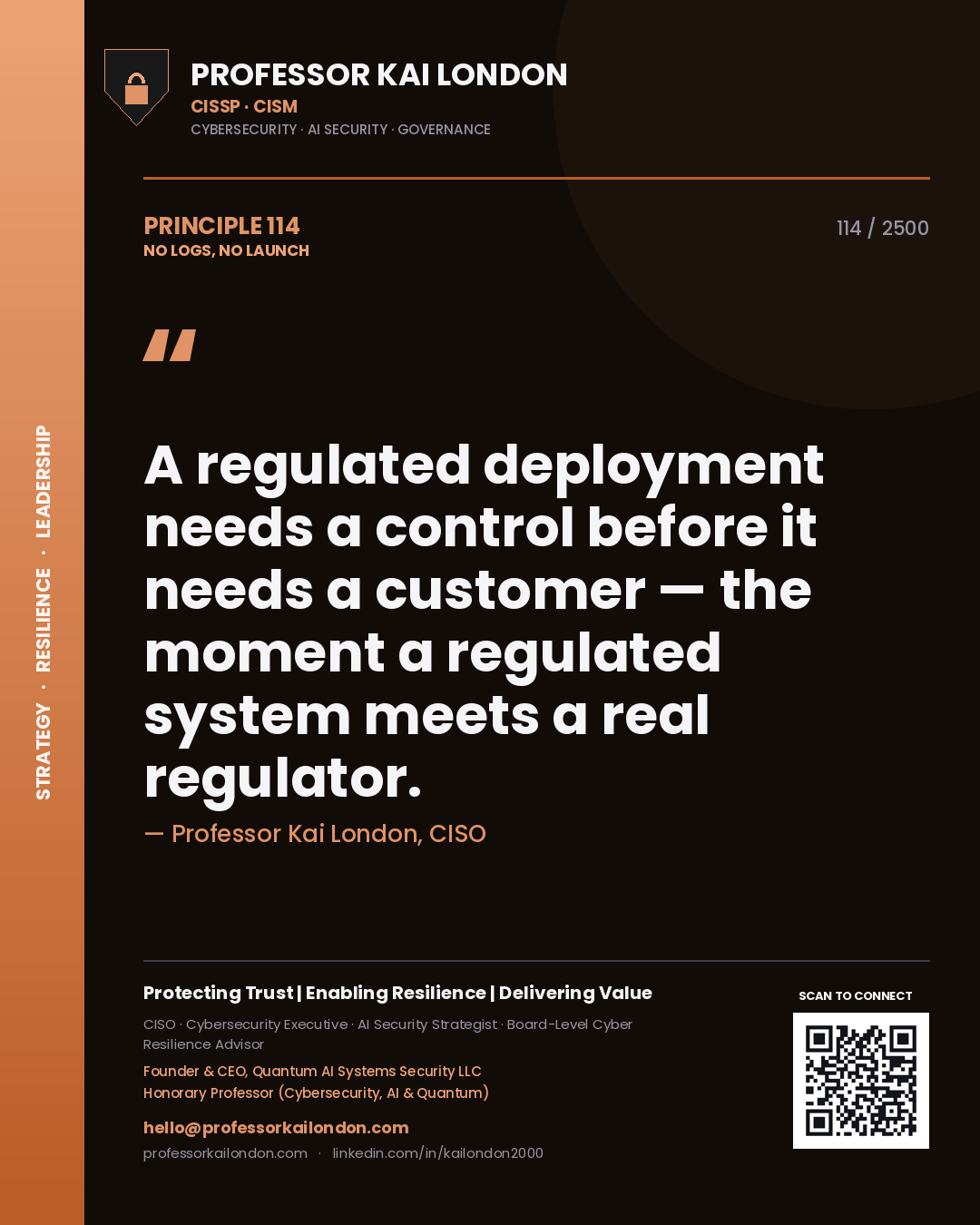 Quote card by Professor Kai London reading 'A regulated deployment needs a control before it needs a customer — the moment a regulated system meets a real regulator.'. From the book No Logs, No Launch.