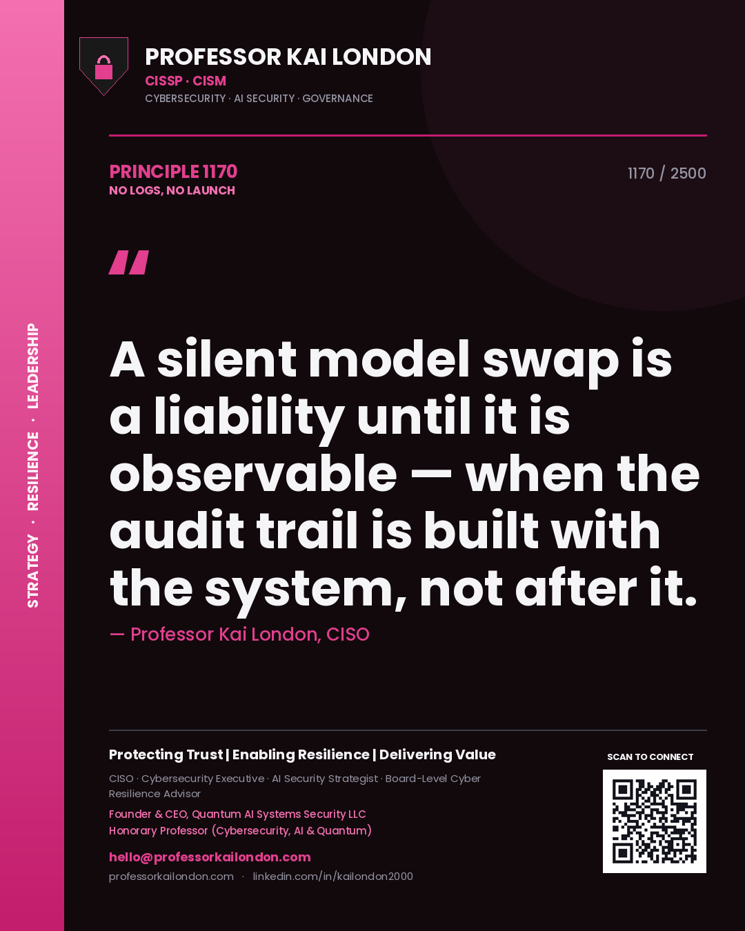 Professor Kai London principle 1170: A silent model swap is a liability until it is observable — when the audit trail is built with the system, not after it.