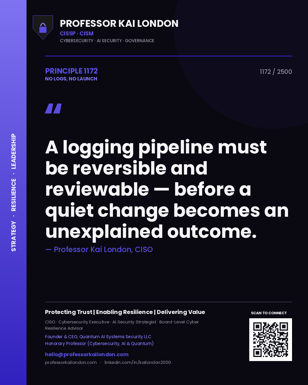 Quote card by Professor Kai London reading 'A logging pipeline must be reversible and reviewable — before a quiet change becomes an unexplained outcome.'. From the book No Logs, No Launch.