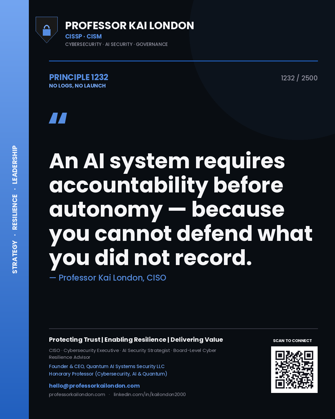 Quote card by Professor Kai London reading 'An AI system requires accountability before autonomy — because you cannot defend what you did not record.'. From the book No Logs, No Launch.