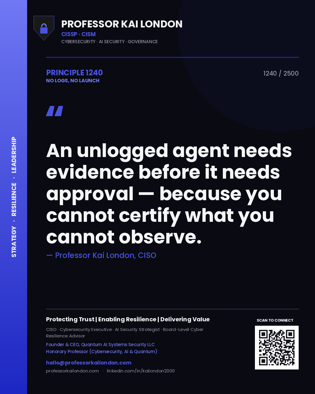 Professor Kai London principle 1240: An unlogged agent needs evidence before it needs approval — because you cannot certify what you cannot observe.