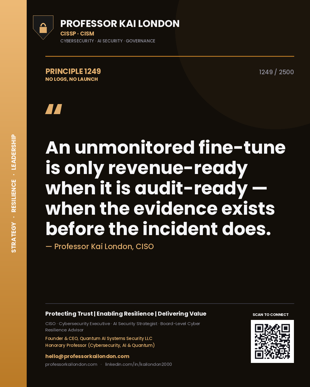 Quote card by Professor Kai London reading 'An unmonitored fine-tune is only revenue-ready when it is audit-ready — when the evidence exists before the incident does.'. From the book No Logs, No Launch.