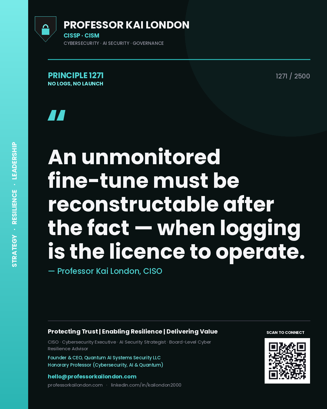 Quote card by Professor Kai London reading 'An unmonitored fine-tune must be reconstructable after the fact — when logging is the licence to operate.'. From the book No Logs, No Launch.