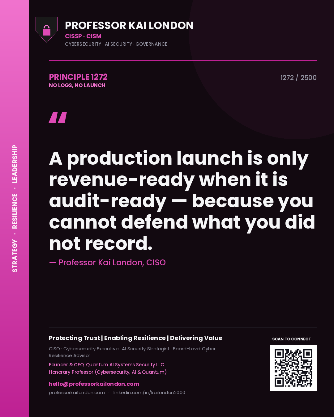 Quote card by Professor Kai London reading 'A production launch is only revenue-ready when it is audit-ready — because you cannot defend what you did not record.'. From the book No Logs, No Launch.