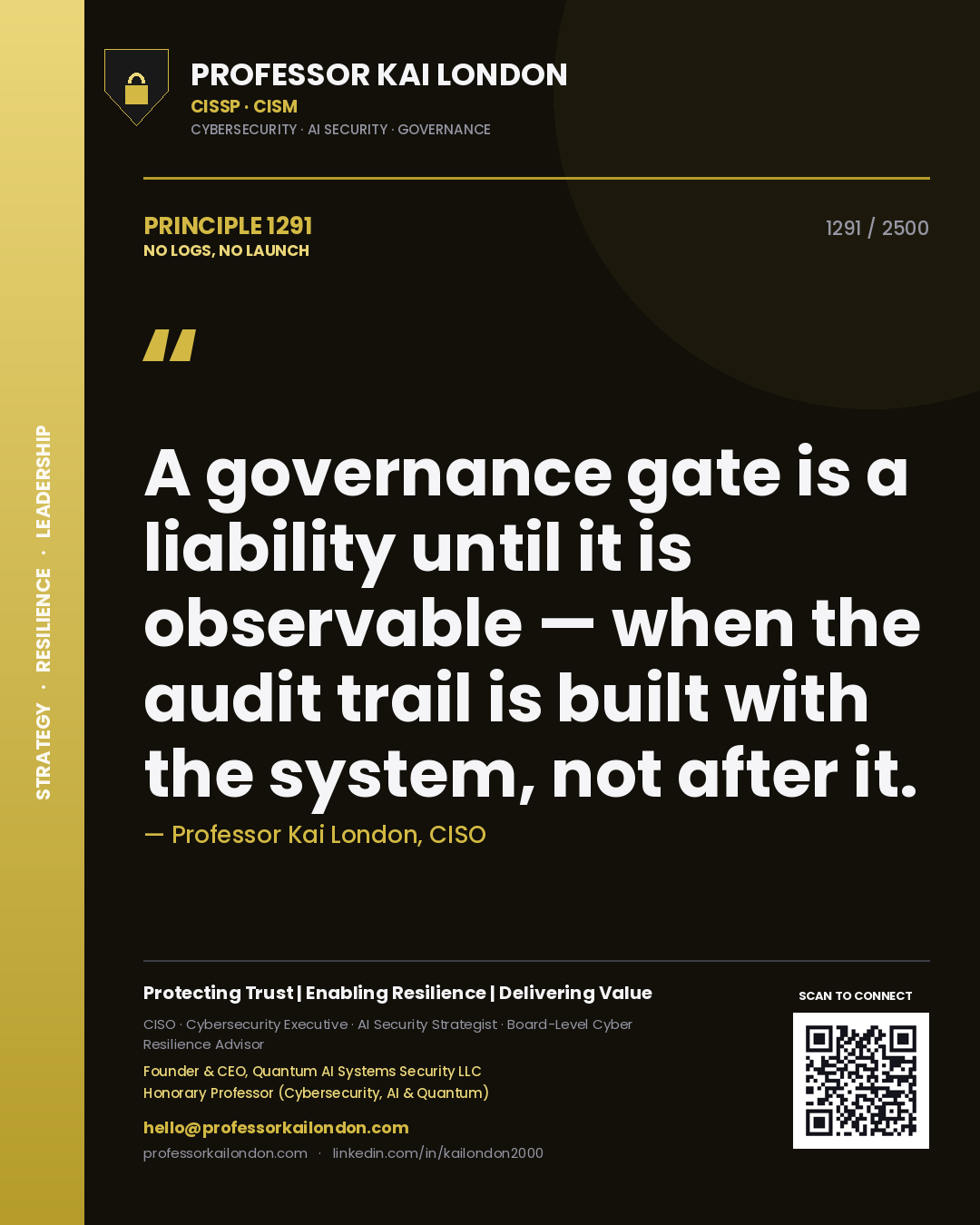Quote card by Professor Kai London reading 'A governance gate is a liability until it is observable — when the audit trail is built with the system, not after it.'. From the book No Logs, No Launch.