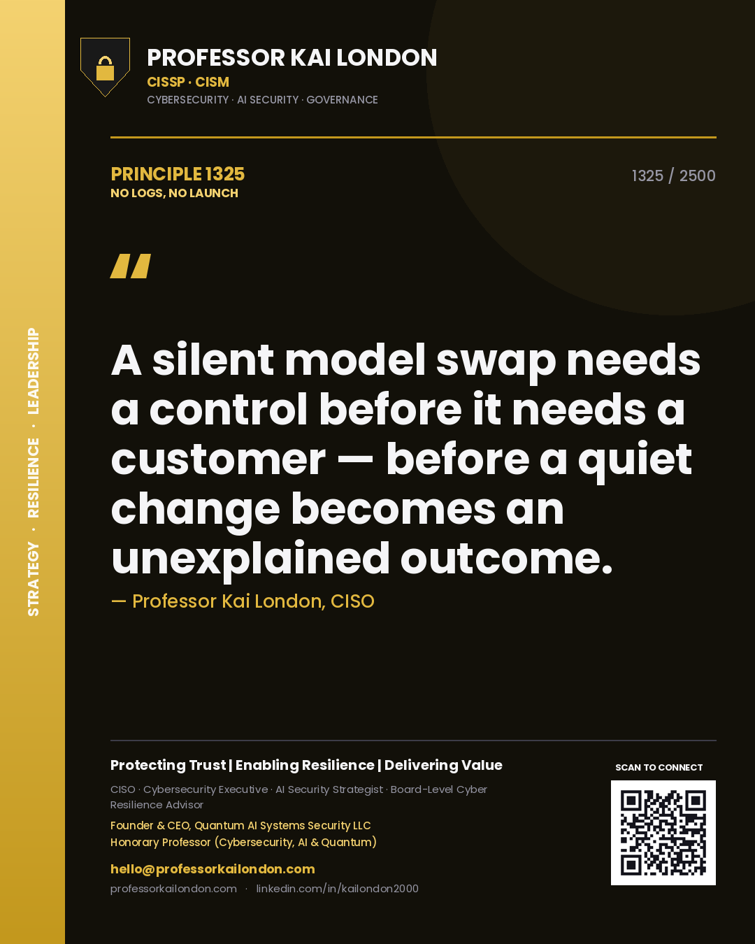 Professor Kai London principle 1325: A silent model swap needs a control before it needs a customer — before a quiet change becomes an unexplained outcome.