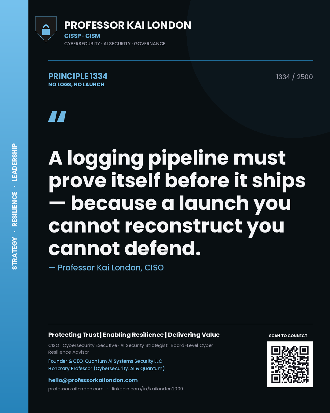 Quote card by Professor Kai London reading 'A logging pipeline must prove itself before it ships — because a launch you cannot reconstruct you cannot defend.'. From the book No Logs, No Launch.