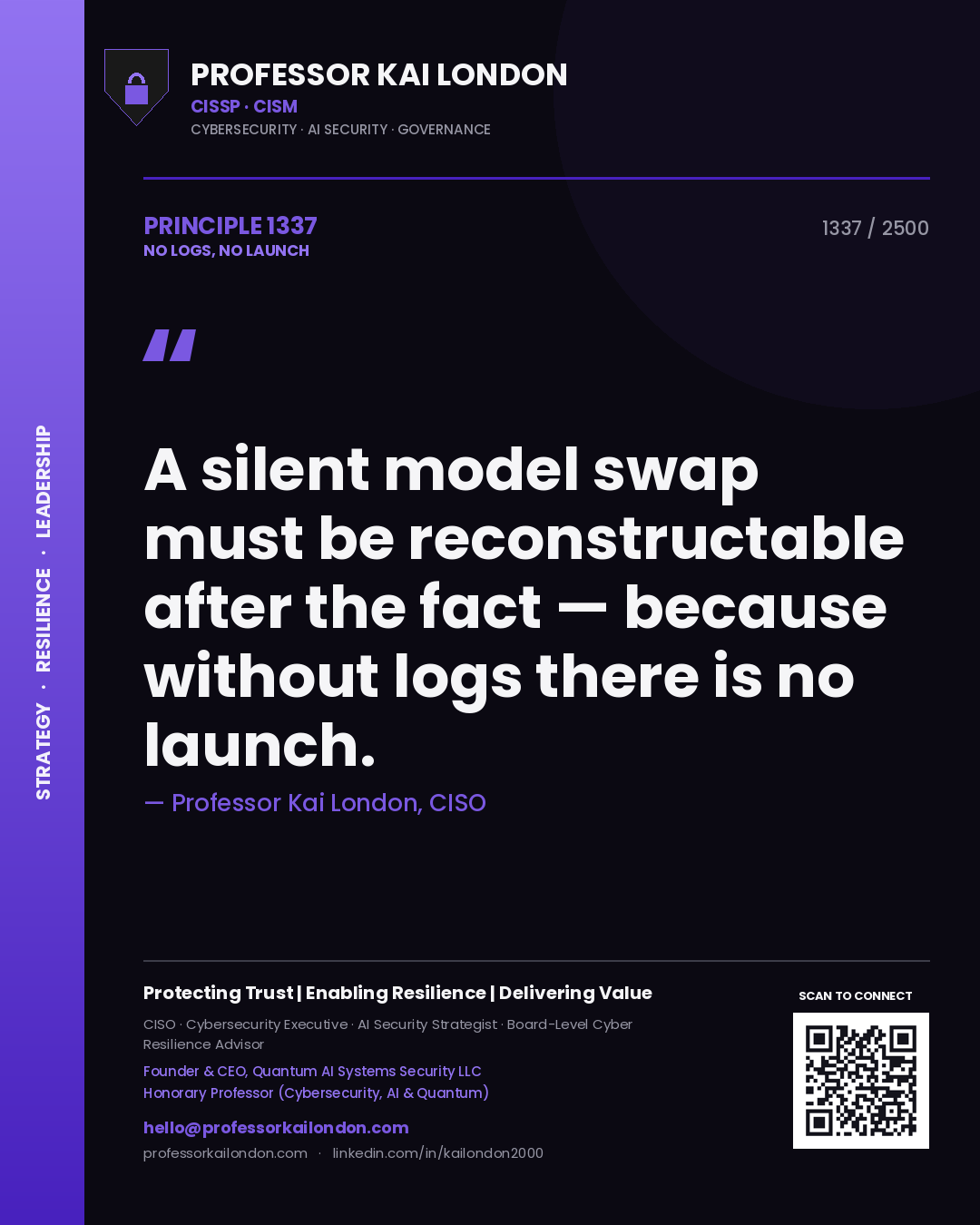 Quote card by Professor Kai London reading 'A silent model swap must be reconstructable after the fact — because without logs there is no launch.'. From the book No Logs, No Launch.