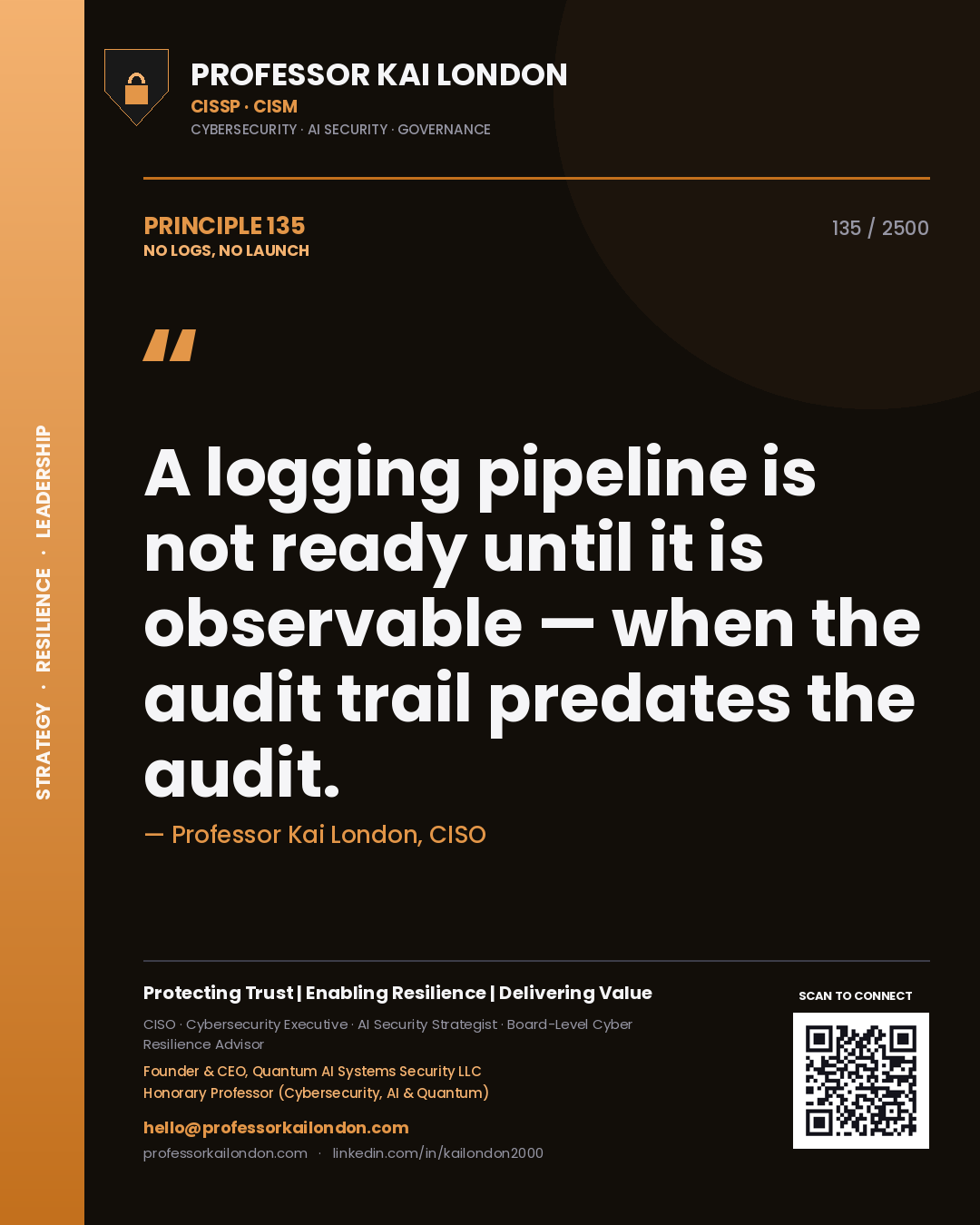Quote card by Professor Kai London reading 'A logging pipeline is not ready until it is observable — when the audit trail predates the audit.'. From the book No Logs, No Launch.