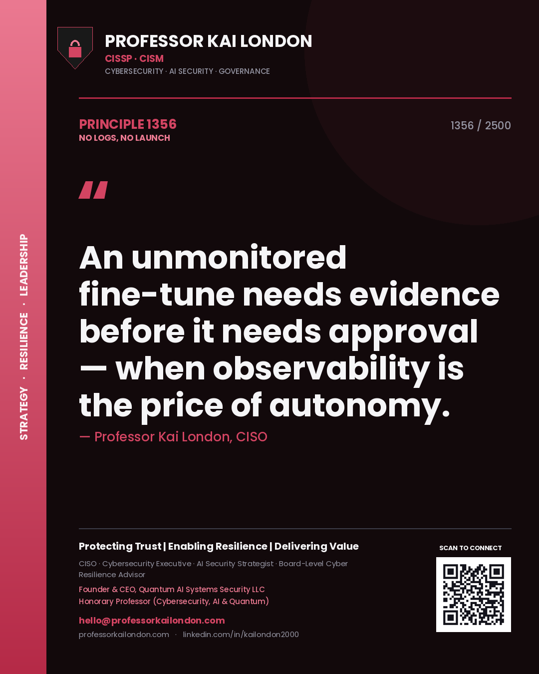 Professor Kai London principle 1356: An unmonitored fine-tune needs evidence before it needs approval — when observability is the price of autonomy.