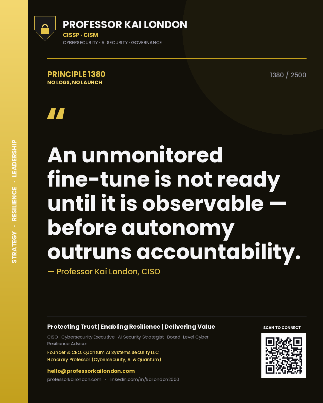 Quote card by Professor Kai London reading 'An unmonitored fine-tune is not ready until it is observable — before autonomy outruns accountability.'. From the book No Logs, No Launch.