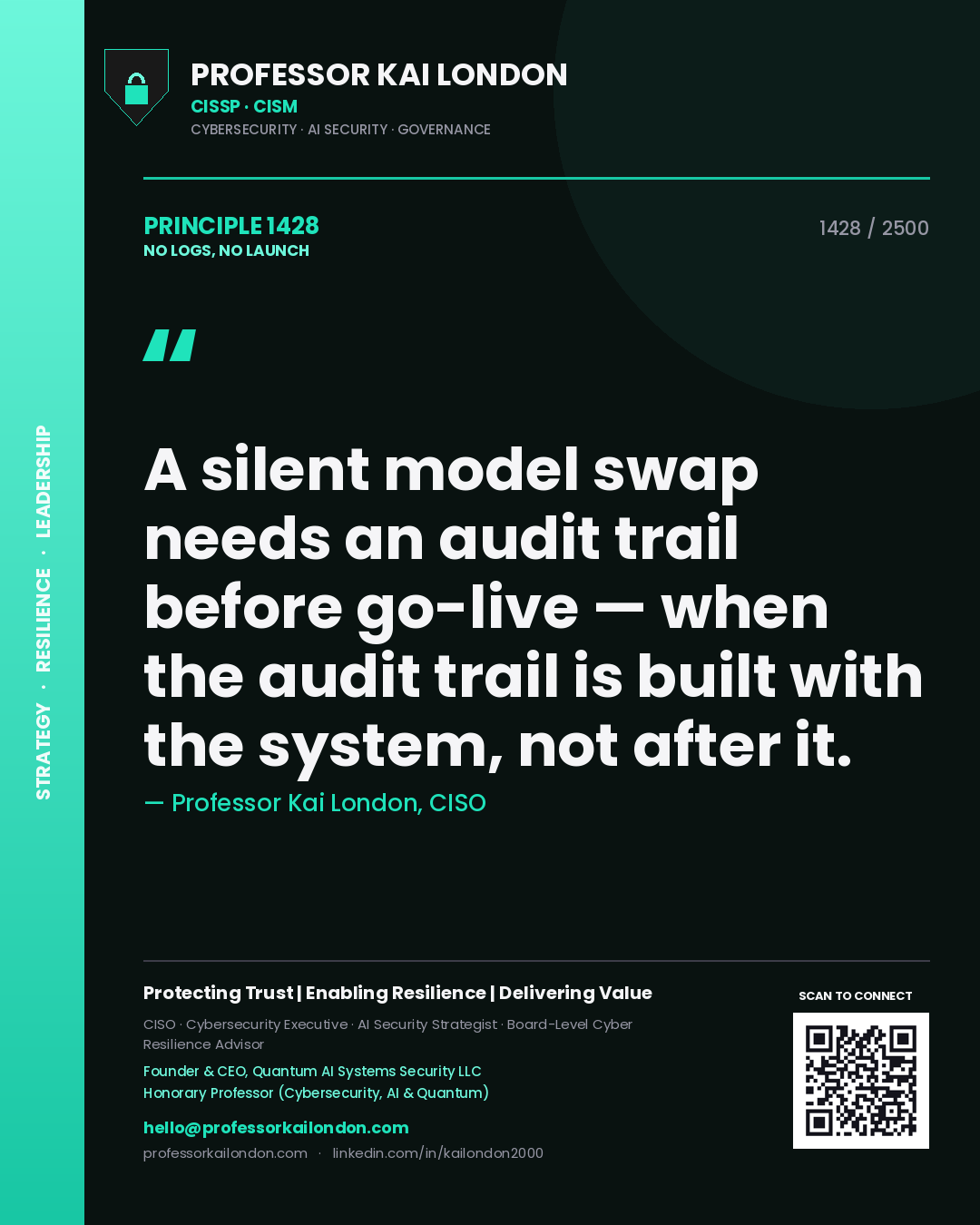 Quote card by Professor Kai London reading 'A silent model swap needs an audit trail before go-live — when the audit trail is built with the system, not after it.'. From the book No Logs, No Launch.