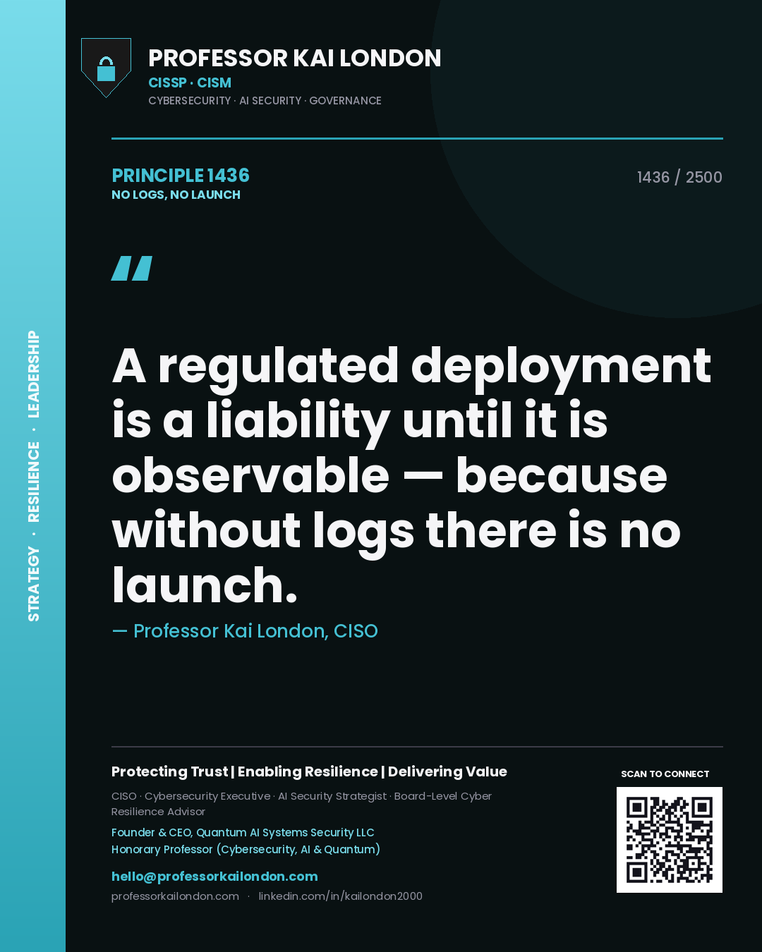 Professor Kai London principle 1436: A regulated deployment is a liability until it is observable — because without logs there is no launch.