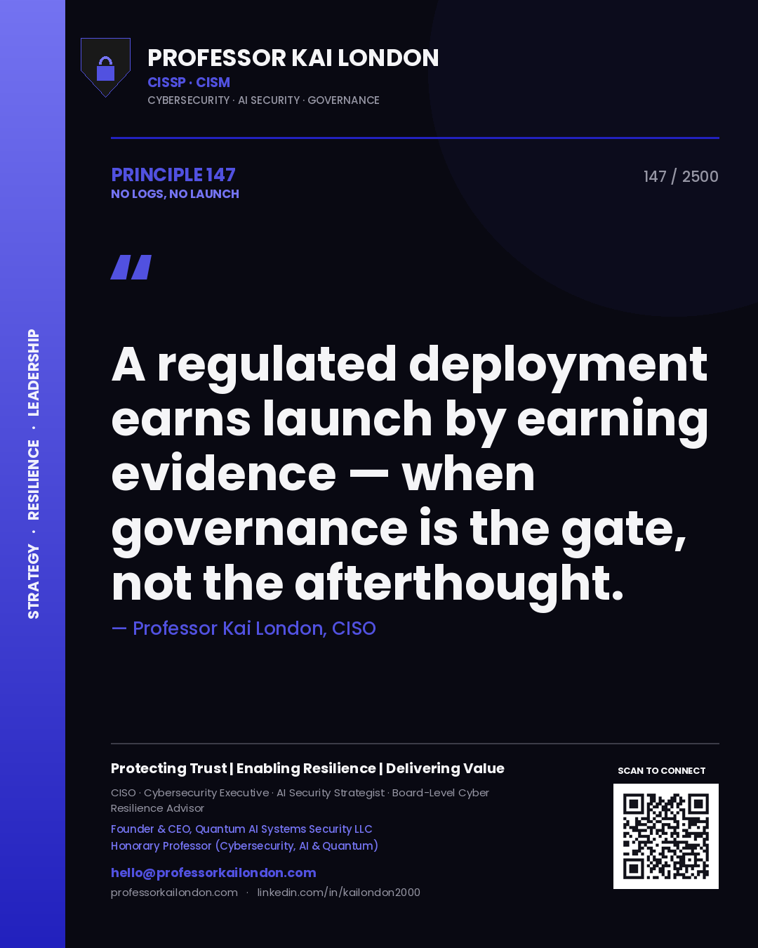 Quote card by Professor Kai London reading 'A regulated deployment earns launch by earning evidence — when governance is the gate, not the afterthought.'. From the book No Logs, No Launch.