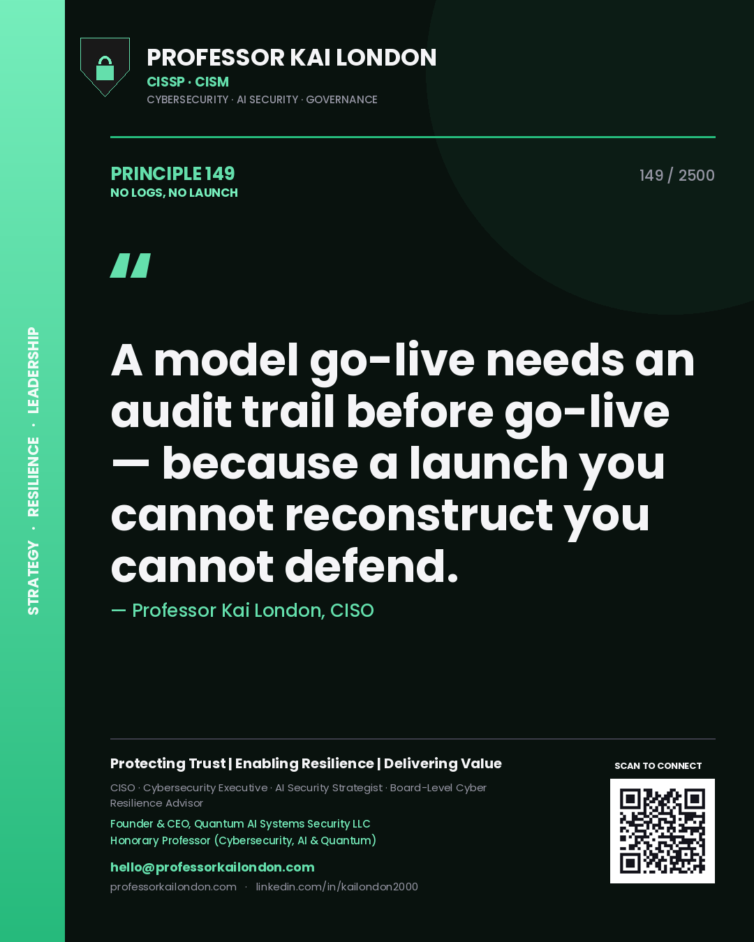 Quote card by Professor Kai London reading 'A model go-live needs an audit trail before go-live — because a launch you cannot reconstruct you cannot defend.'. From the book No Logs, No Launch.
