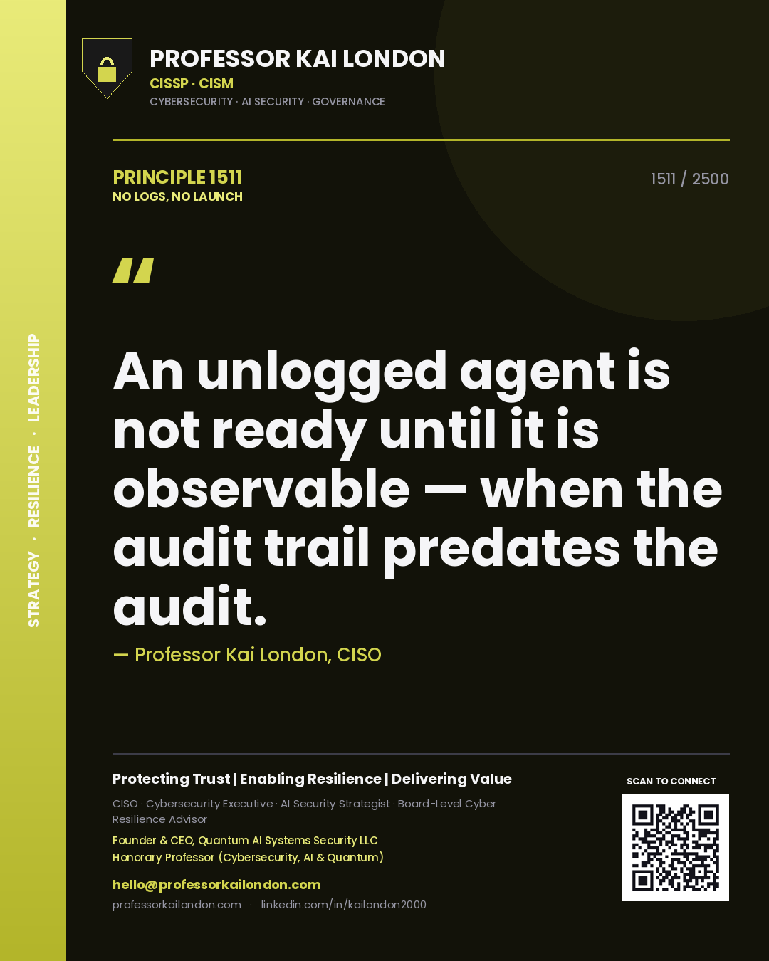 Professor Kai London principle 1511: An unlogged agent is not ready until it is observable — when the audit trail predates the audit.