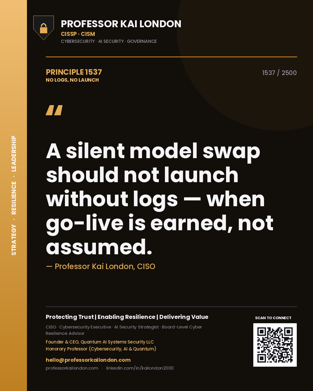 Quote card by Professor Kai London reading 'A silent model swap should not launch without logs — when go-live is earned, not assumed.'. From the book No Logs, No Launch.