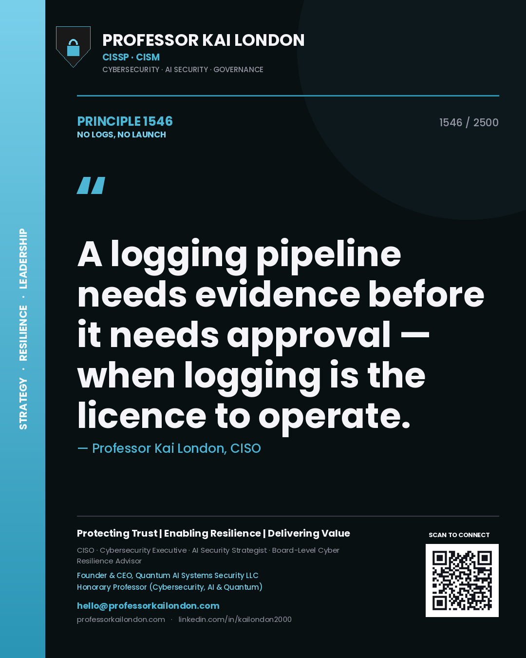 Quote card by Professor Kai London reading 'A logging pipeline needs evidence before it needs approval — when logging is the licence to operate.'. From the book No Logs, No Launch.