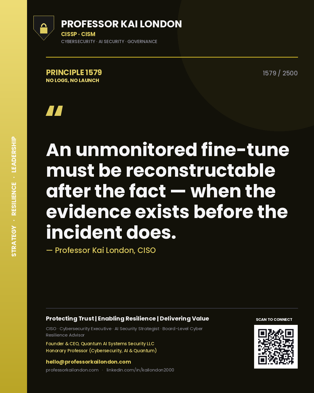 Quote card by Professor Kai London reading 'An unmonitored fine-tune must be reconstructable after the fact — when the evidence exists before the incident does.'. From the book No Logs, No Launch.