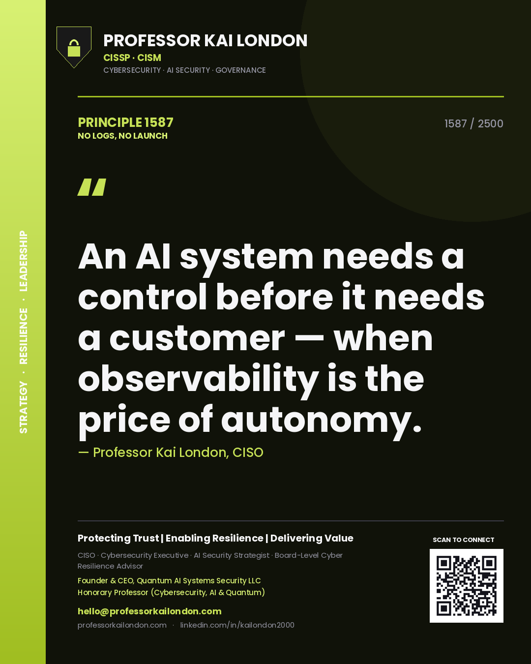 Quote card by Professor Kai London reading 'An AI system needs a control before it needs a customer — when observability is the price of autonomy.'. From the book No Logs, No Launch.