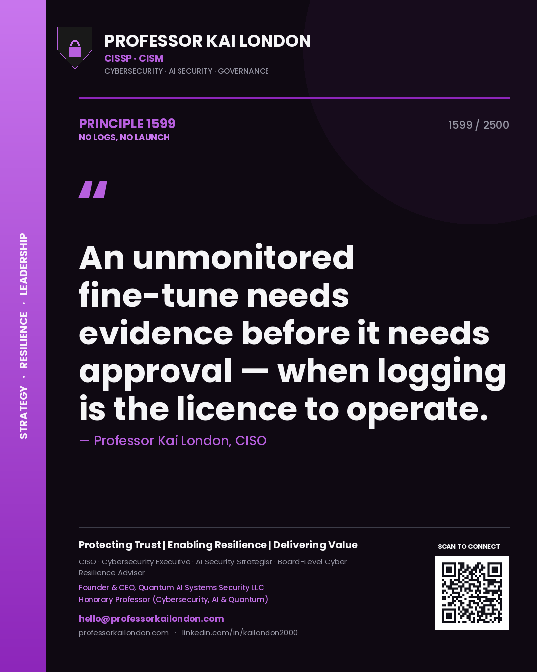 Quote card by Professor Kai London reading 'An unmonitored fine-tune needs evidence before it needs approval — when logging is the licence to operate.'. From the book No Logs, No Launch.
