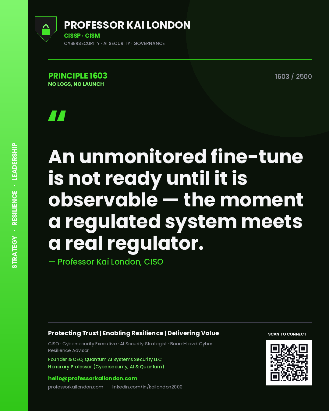 Quote card by Professor Kai London reading 'An unmonitored fine-tune is not ready until it is observable — the moment a regulated system meets a real regulator.'. From the book No Logs, No Launch.