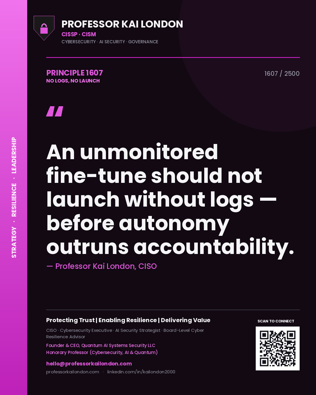 Quote card by Professor Kai London reading 'An unmonitored fine-tune should not launch without logs — before autonomy outruns accountability.'. From the book No Logs, No Launch.