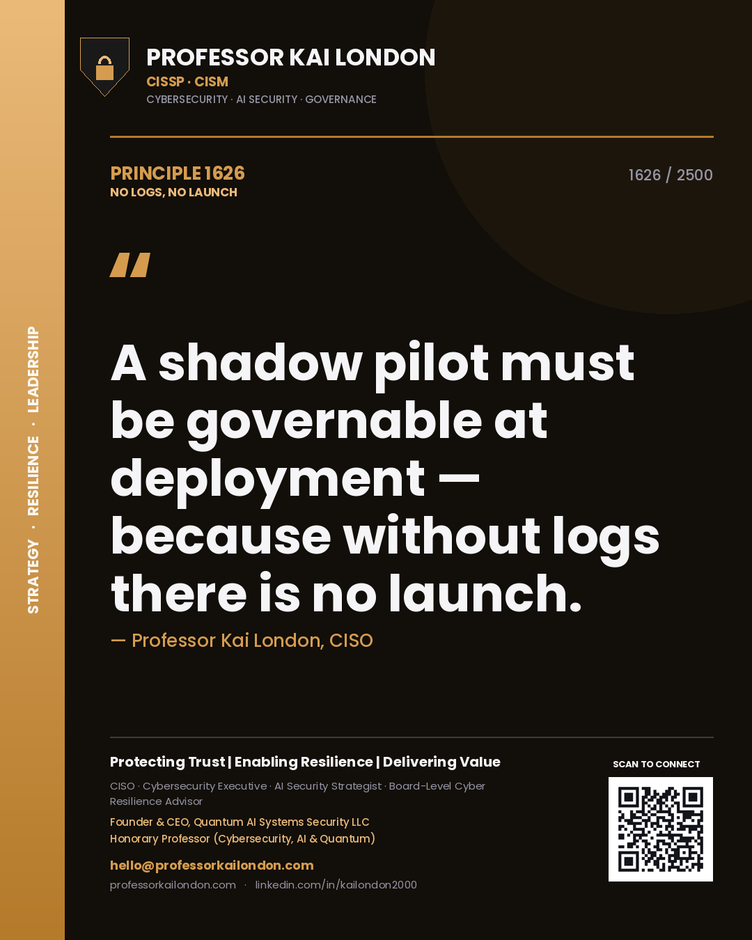 Professor Kai London principle 1626: A shadow pilot must be governable at deployment — because without logs there is no launch.