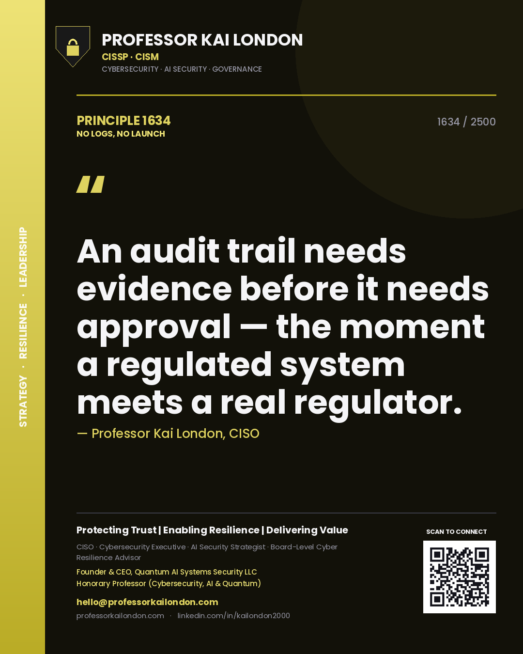 Quote card by Professor Kai London reading 'An audit trail needs evidence before it needs approval — the moment a regulated system meets a real regulator.'. From the book No Logs, No Launch.