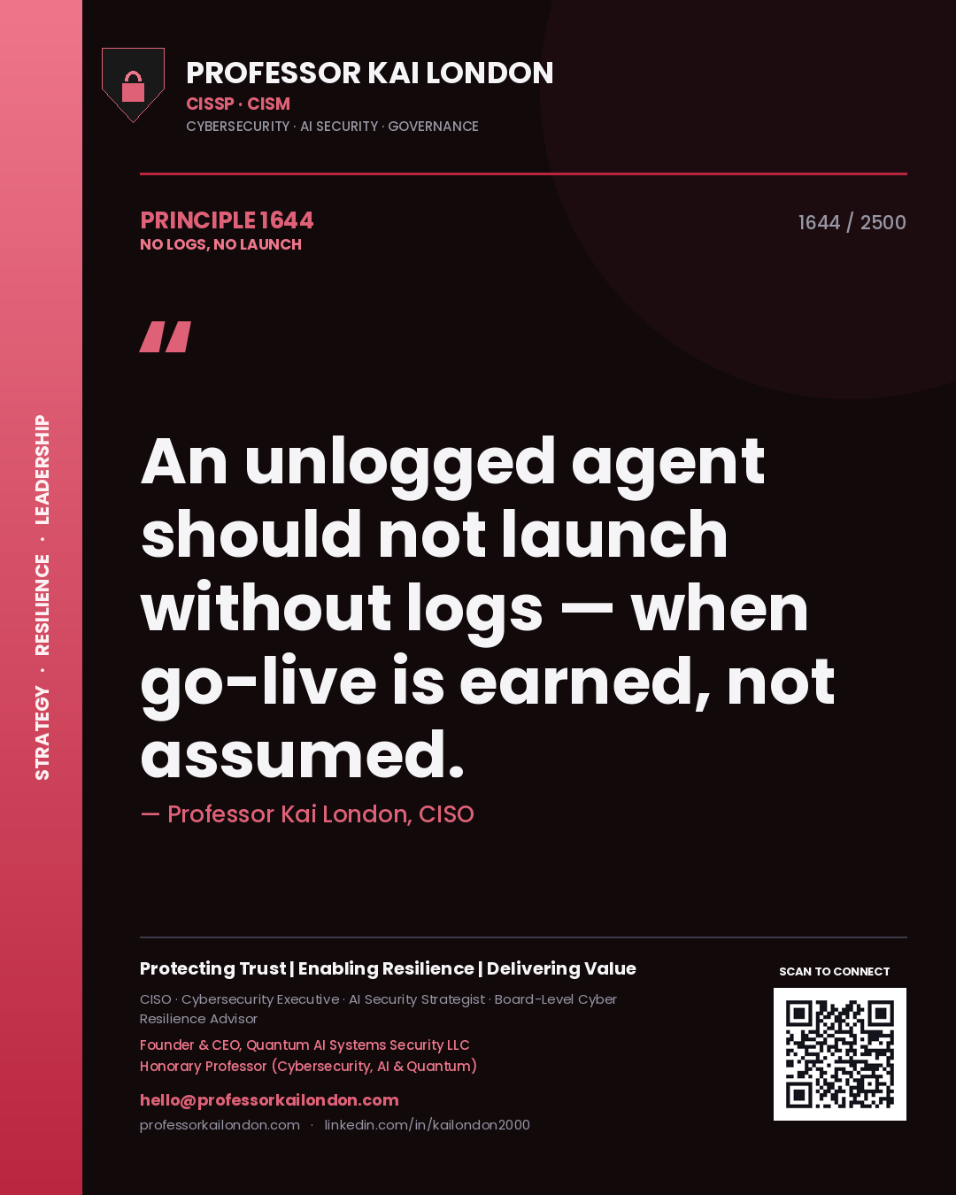 Professor Kai London principle 1644: An unlogged agent should not launch without logs — when go-live is earned, not assumed.