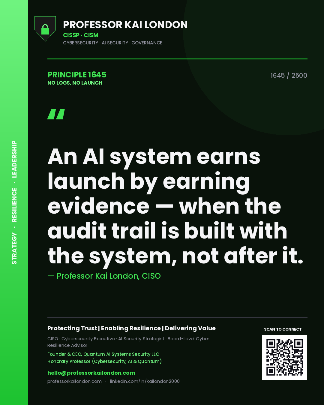 Quote card by Professor Kai London reading 'An AI system earns launch by earning evidence — when the audit trail is built with the system, not after it.'. From the book No Logs, No Launch.