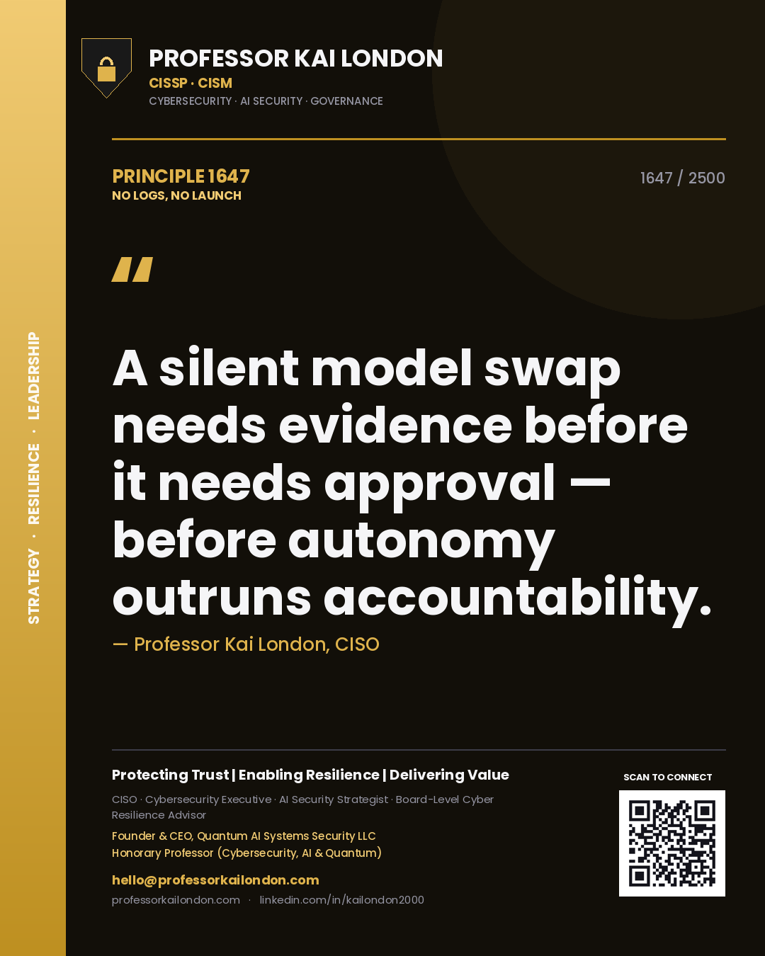 Quote card by Professor Kai London reading 'A silent model swap needs evidence before it needs approval — before autonomy outruns accountability.'. From the book No Logs, No Launch.