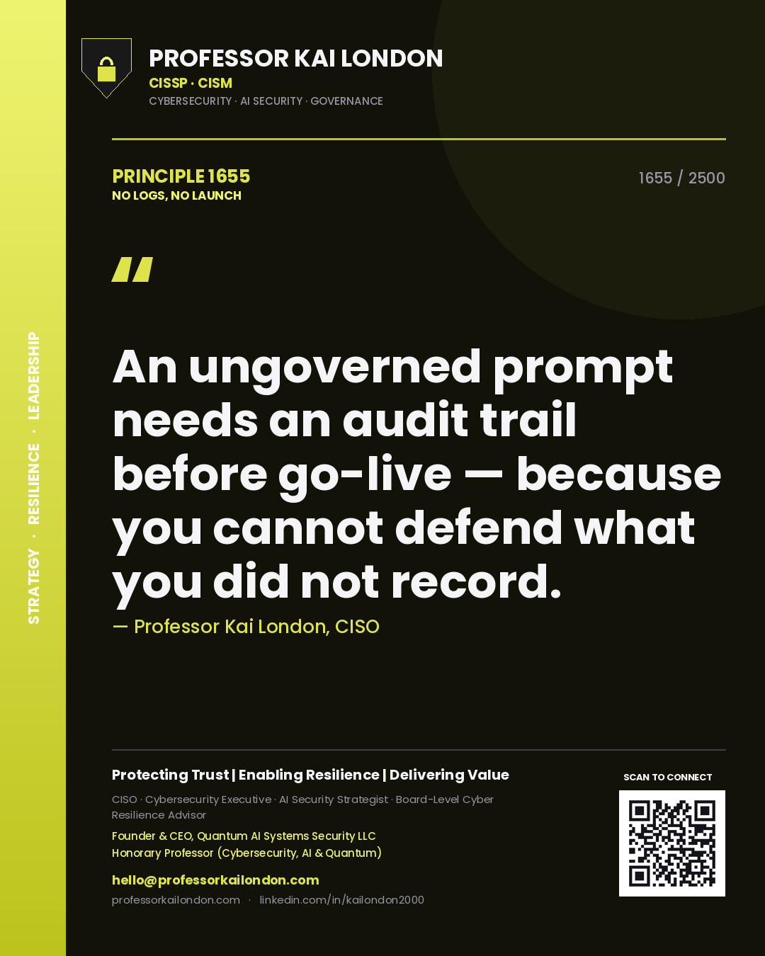 Quote card by Professor Kai London reading 'An ungoverned prompt needs an audit trail before go-live — because you cannot defend what you did not record.'. From the book No Logs, No Launch.