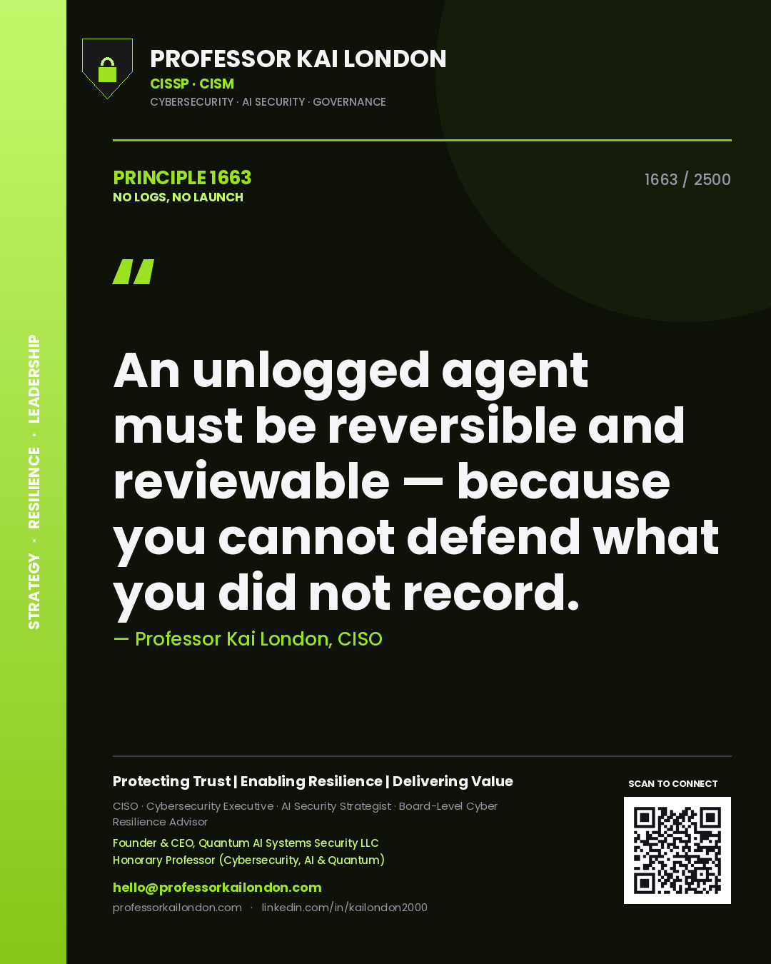 Quote card by Professor Kai London reading 'An unlogged agent must be reversible and reviewable — because you cannot defend what you did not record.'. From the book No Logs, No Launch.