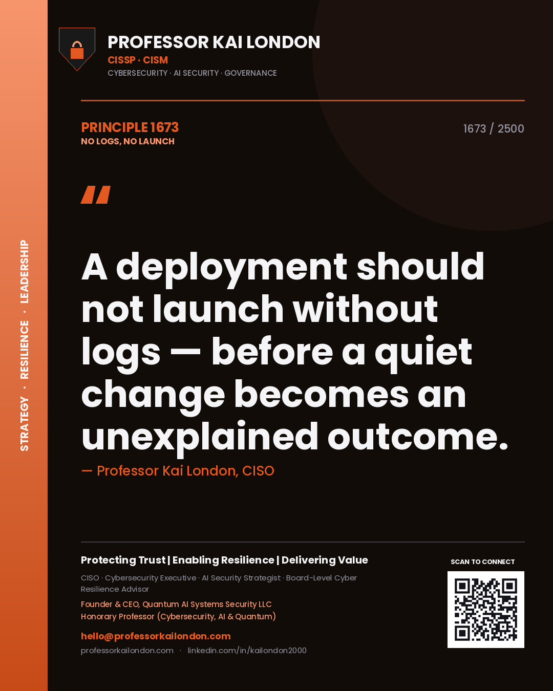Professor Kai London principle 1673: A deployment should not launch without logs — before a quiet change becomes an unexplained outcome.