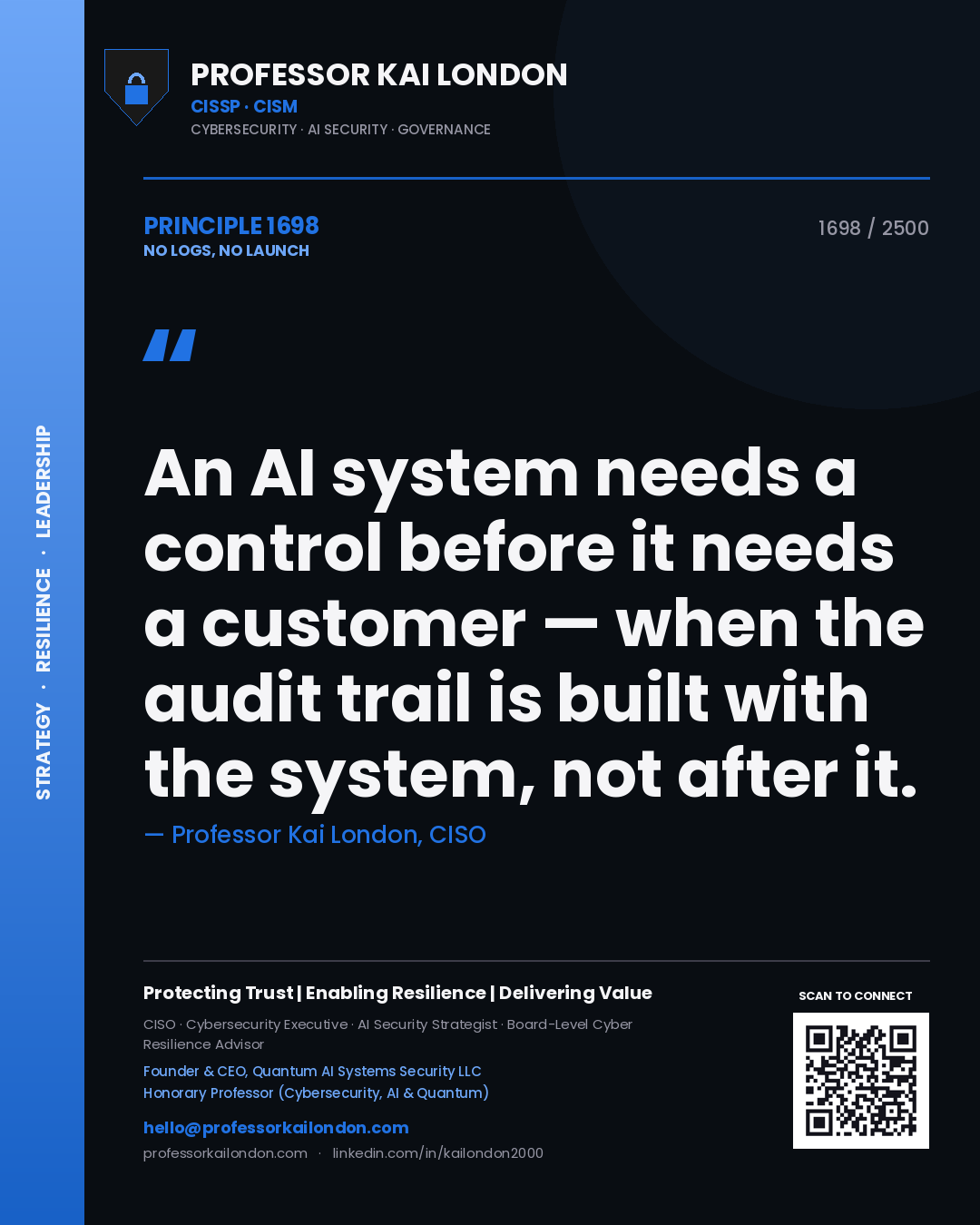 Quote card by Professor Kai London reading 'An AI system needs a control before it needs a customer — when the audit trail is built with the system, not after it.'. From the book No Logs, No Launch.