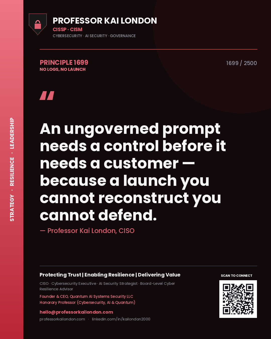 Quote card by Professor Kai London reading 'An ungoverned prompt needs a control before it needs a customer — because a launch you cannot reconstruct you cannot defend.'. From the book No Logs, No Launch.