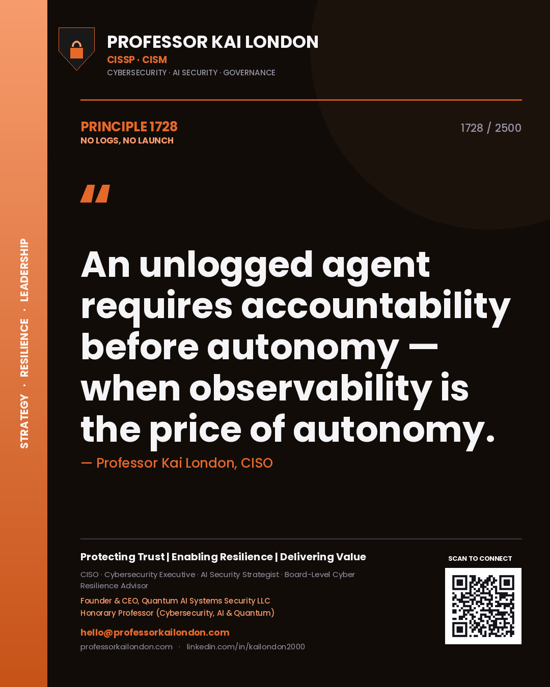 Quote card by Professor Kai London reading 'An unlogged agent requires accountability before autonomy — when observability is the price of autonomy.'. From the book No Logs, No Launch.