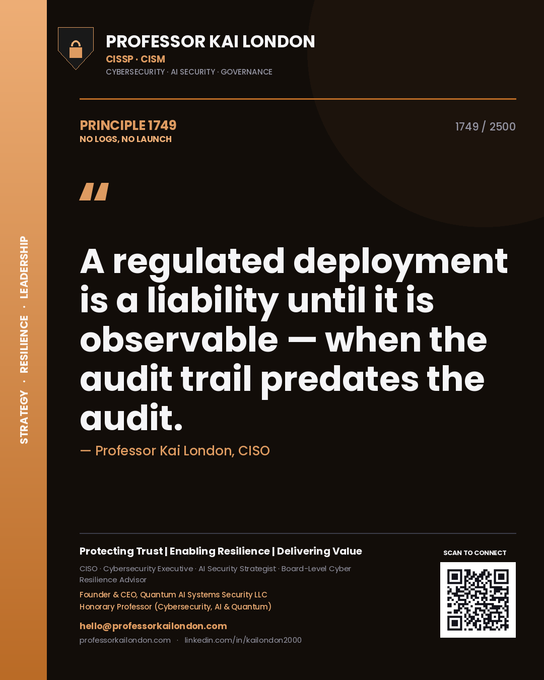 Quote card by Professor Kai London reading 'A regulated deployment is a liability until it is observable — when the audit trail predates the audit.'. From the book No Logs, No Launch.