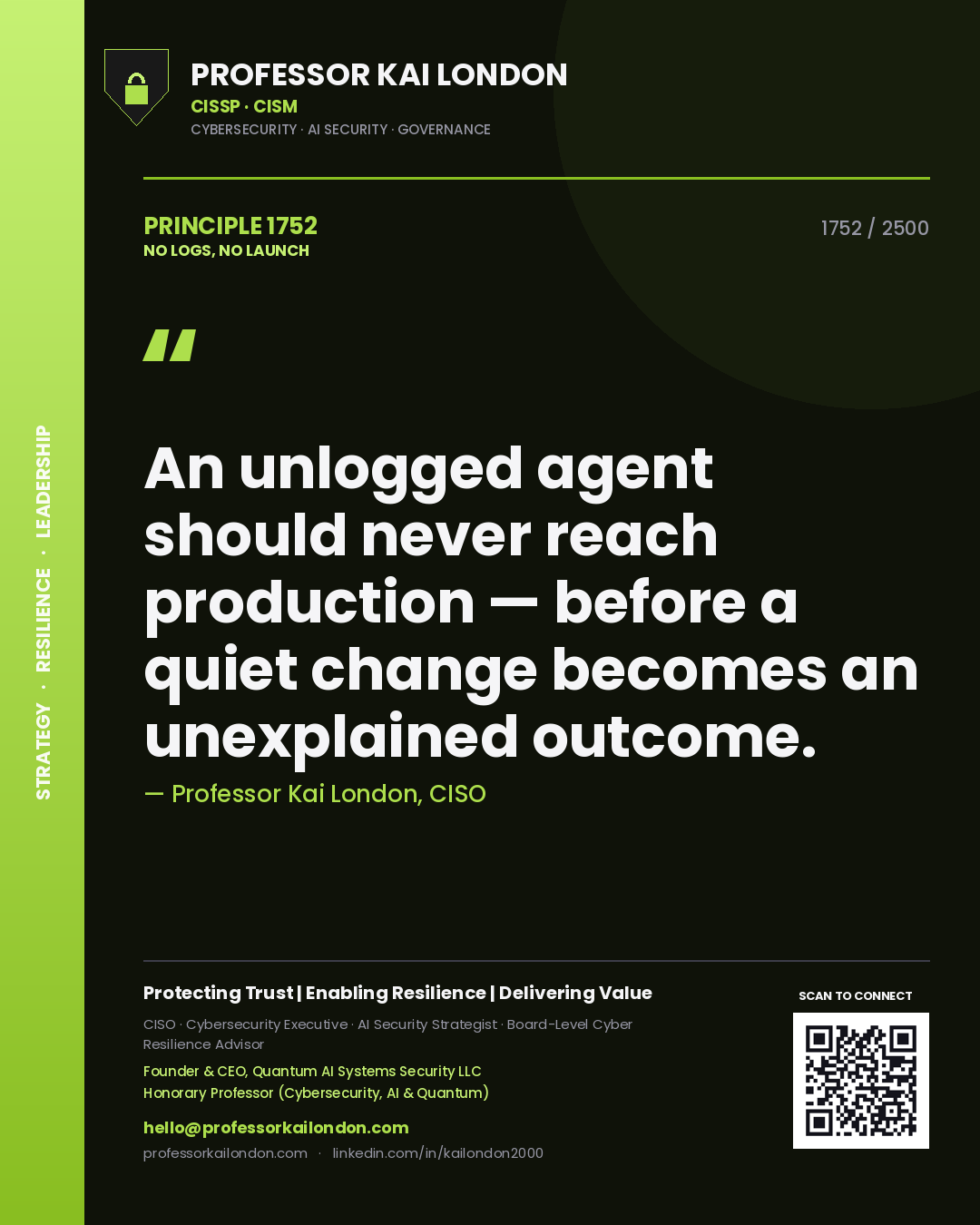 Quote card by Professor Kai London reading 'An unlogged agent should never reach production — before a quiet change becomes an unexplained outcome.'. From the book No Logs, No Launch.