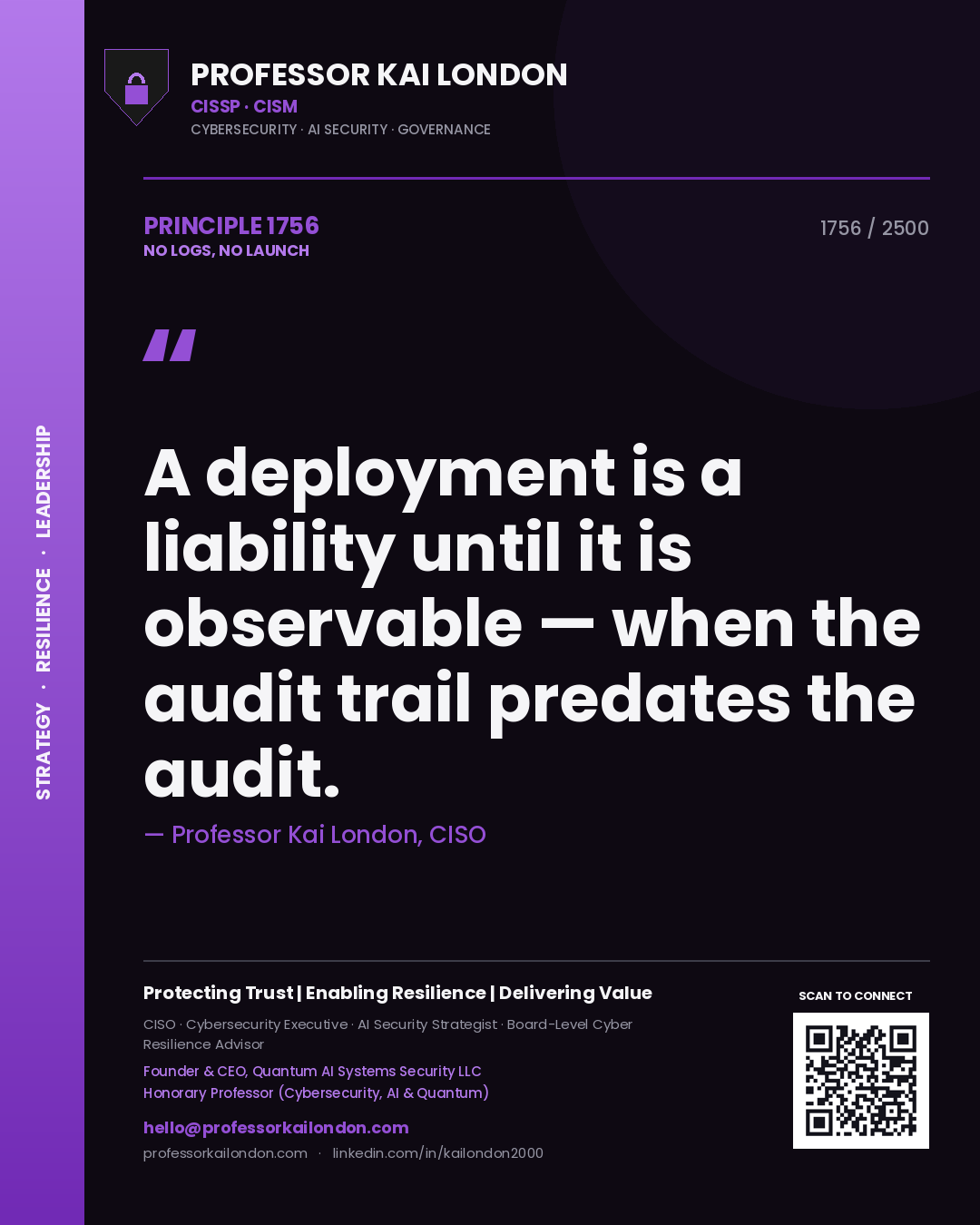Professor Kai London principle 1756: A deployment is a liability until it is observable — when the audit trail predates the audit.