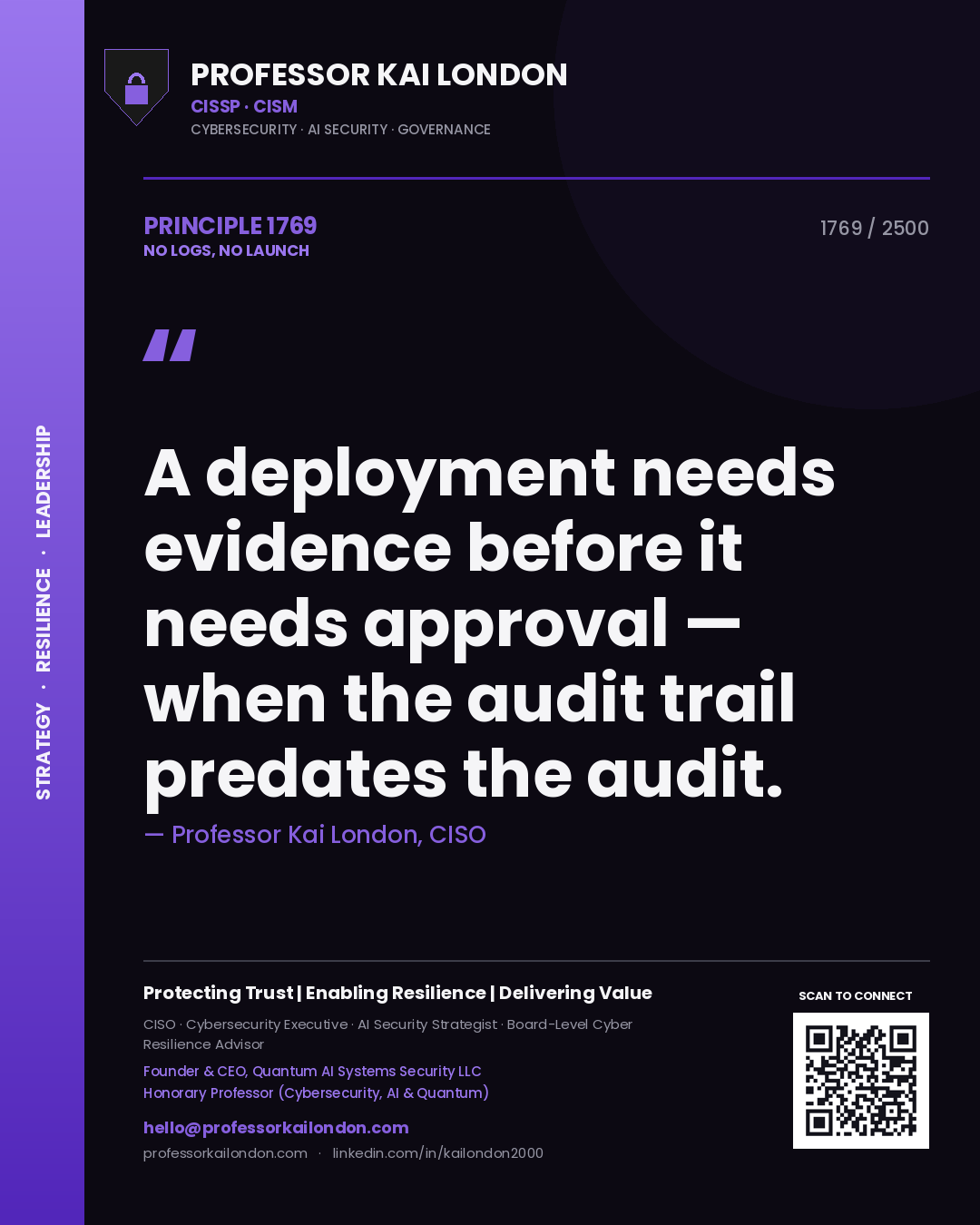 Quote card by Professor Kai London reading 'A deployment needs evidence before it needs approval — when the audit trail predates the audit.'. From the book No Logs, No Launch.